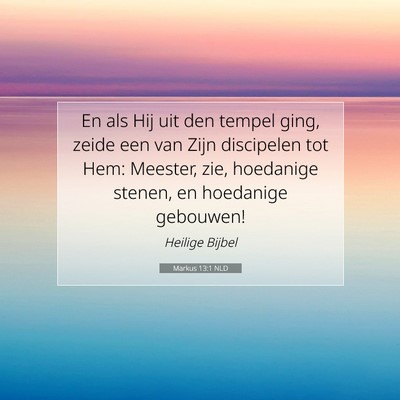 Picture 07 - Markus 13:1 NLD - En als Hij uit den tempel ging, zeide een van - Bible Verse Picture