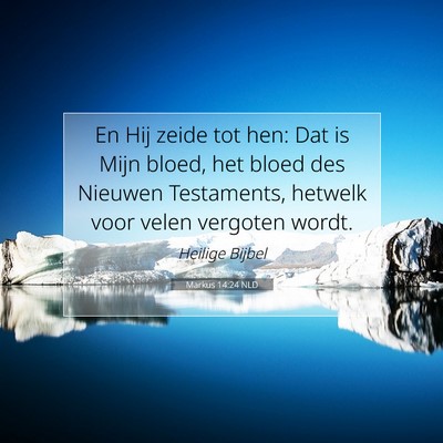 Picture 07 - Markus 14:24 NLD - En Hij zeide tot hen: Dat is Mijn bloed, het - Bible Verse Picture