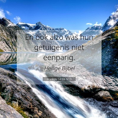 Picture 07 - Markus 14:59 NLD - En ook alzo was hun getuigenis niet - Bible Verse Picture