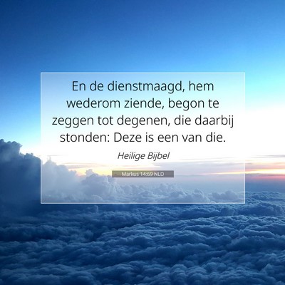 Picture 07 - Markus 14:69 NLD - En de dienstmaagd, hem wederom ziende, begon te - Bible Verse Picture