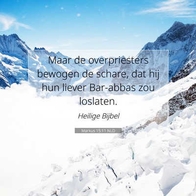 Picture 07 - Markus 15:11 NLD - Maar de overpriesters bewogen de schare, dat hij - Bible Verse Picture