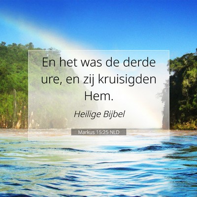 Picture 07 - Markus 15:25 NLD - En het was de derde ure, en zij kruisigden - Bible Verse Picture