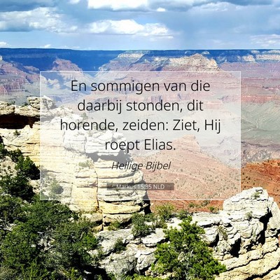 Picture 07 - Markus 15:35 NLD - En sommigen van die daarbij stonden, dit horende, - Bible Verse Picture