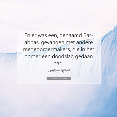 Picture 07 - Markus 15:7 NLD - En er was een, genaamd Bar-abbas, gevangen met - Bible Verse Picture