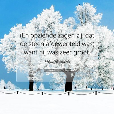 Picture 07 - Markus 16:4 NLD - (En opziende zagen zij, dat de steen afgewenteld - Bible Verse Picture