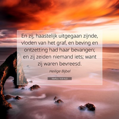 Picture 07 - Markus 16:8 NLD - En zij, haastelijk uitgegaan zijnde, vloden van - Bible Verse Picture