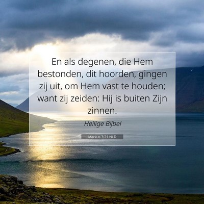 Picture 07 - Markus 3:21 NLD - En als degenen, die Hem bestonden, dit hoorden, - Bible Verse Picture
