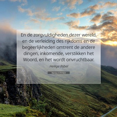 Picture 07 - Markus 4:19 NLD - En de zorgvuldigheden dezer wereld, en de - Bible Verse Picture