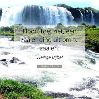 Picture 07 - Markus 4:3 NLD - Hoort toe: ziet, een zaaier ging uit om te - Bible Verse Picture