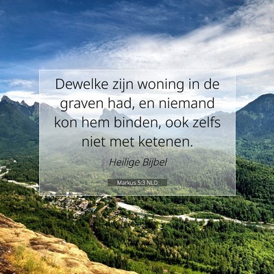 Picture 07 - Markus 5:3 NLD - Dewelke zijn woning in de graven had, en niemand - Bible Verse Picture