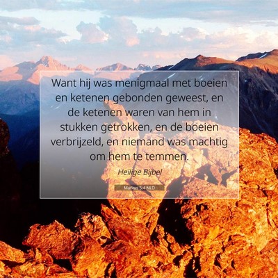 Picture 07 - Markus 5:4 NLD - Want hij was menigmaal met boeien en ketenen - Bible Verse Picture