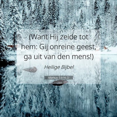 Picture 07 - Markus 5:8 NLD - (Want Hij zeide tot hem: Gij onreine geest, ga - Bible Verse Picture