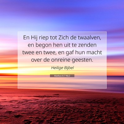 Picture 07 - Markus 6:7 NLD - En Hij riep tot Zich de twaalven, en begon hen - Bible Verse Picture