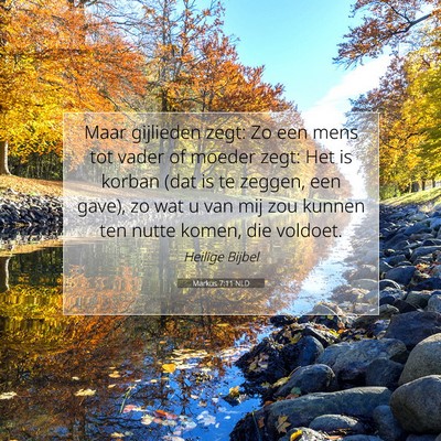 Picture 07 - Markus 7:11 NLD - Maar gijlieden zegt: Zo een mens tot vader of - Bible Verse Picture