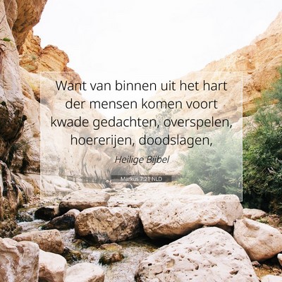 Picture 07 - Markus 7:21 NLD - Want van binnen uit het hart der mensen komen - Bible Verse Picture