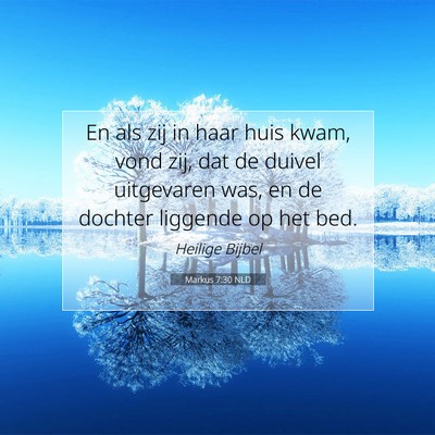 Picture 07 - Markus 7:30 NLD - En als zij in haar huis kwam, vond zij, dat de - Bible Verse Picture