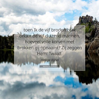 Picture 07 - Markus 8:19 NLD - toen Ik de vijf broden brak onder de vijf duizend - Bible Verse Picture