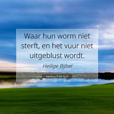 Picture 07 - Markus 9:44 NLD - Waar hun worm niet sterft, en het vuur niet - Bible Verse Picture