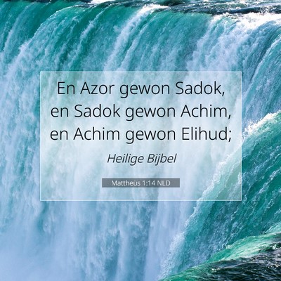 Picture 07 - Mattheüs 1:14 NLD - En Azor gewon Sadok, en Sadok gewon Achim, en - Bible Verse Picture