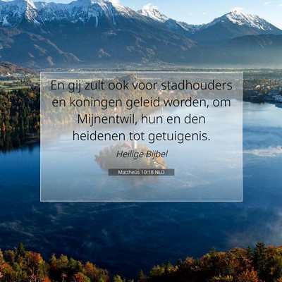 Picture 07 - Mattheüs 10:18 NLD - En gij zult ook voor stadhouders en koningen - Bible Verse Picture