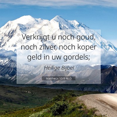 Picture 07 - Mattheüs 10:9 NLD - Verkrijgt u noch goud, noch zilver, noch koper - Bible Verse Picture