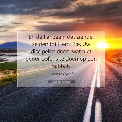 Picture 07 - Mattheüs 12:2 NLD - En de Farizeen, dat ziende, zeiden tot Hem: Zie, - Bible Verse Picture