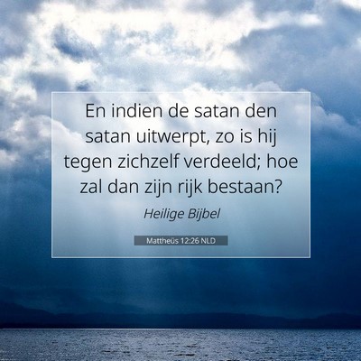 Picture 07 - Mattheüs 12:26 NLD - En indien de satan den satan uitwerpt, zo is hij - Bible Verse Picture