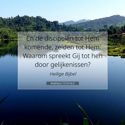 Picture 07 - Mattheüs 13:10 NLD - En de discipelen tot Hem komende, zeiden tot Hem: - Bible Verse Picture