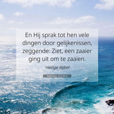 Picture 07 - Mattheüs 13:3 NLD - En Hij sprak tot hen vele dingen door - Bible Verse Picture