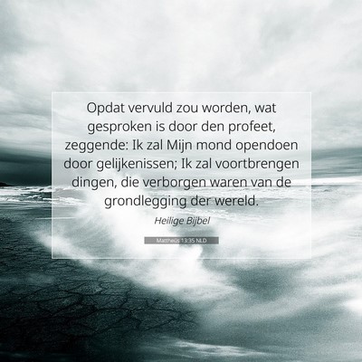 Picture 07 - Mattheüs 13:35 NLD - Opdat vervuld zou worden, wat gesproken is door - Bible Verse Picture