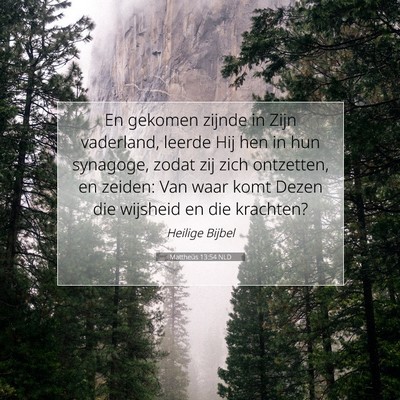 Picture 07 - Mattheüs 13:54 NLD - En gekomen zijnde in Zijn vaderland, leerde Hij - Bible Verse Picture