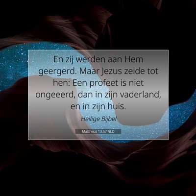 Picture 07 - Mattheüs 13:57 NLD - En zij werden aan Hem geergerd. Maar Jezus zeide - Bible Verse Picture