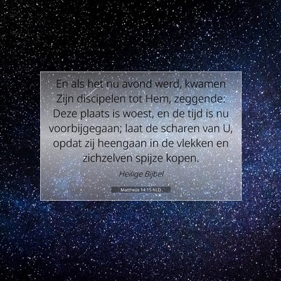 Picture 07 - Mattheüs 14:15 NLD - En als het nu avond werd, kwamen Zijn discipelen - Bible Verse Picture