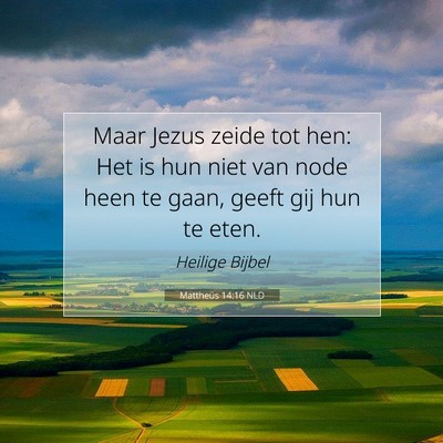 Picture 07 - Mattheüs 14:16 NLD - Maar Jezus zeide tot hen: Het is hun niet van - Bible Verse Picture