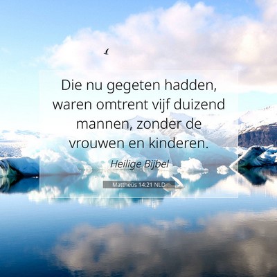 Picture 07 - Mattheüs 14:21 NLD - Die nu gegeten hadden, waren omtrent vijf duizend - Bible Verse Picture