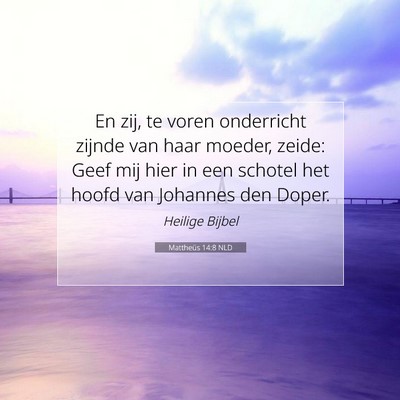 Picture 07 - Mattheüs 14:8 NLD - En zij, te voren onderricht zijnde van haar - Bible Verse Picture