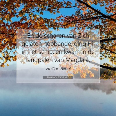 Picture 07 - Mattheüs 15:39 NLD - En de scharen van Zich gelaten hebbende, ging Hij - Bible Verse Picture
