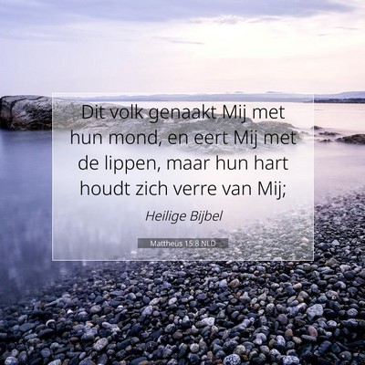 Picture 07 - Mattheüs 15:8 NLD - Dit volk genaakt Mij met hun mond, en eert Mij - Bible Verse Picture