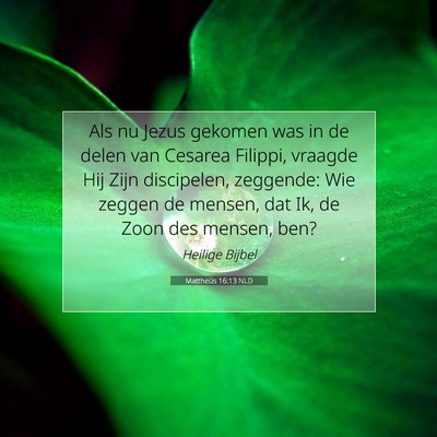 Picture 07 - Mattheüs 16:13 NLD - Als nu Jezus gekomen was in de delen van Cesarea - Bible Verse Picture
