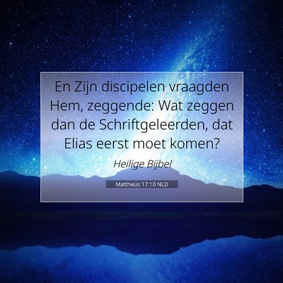 Picture 07 - Mattheüs 17:10 NLD - En Zijn discipelen vraagden Hem, zeggende: Wat - Bible Verse Picture