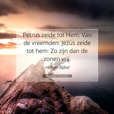 Picture 07 - Mattheüs 17:26 NLD - Petrus zeide tot Hem: Van de vreemden. Jezus - Bible Verse Picture