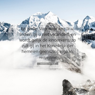 Picture 07 - Mattheüs 18:3 NLD - En zeide: Voorwaar zeg Ik u: Indien gij u niet - Bible Verse Picture