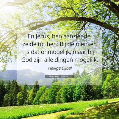 Picture 07 - Mattheüs 19:26 NLD - En Jezus, hen aanziende, zeide tot hen: Bij de - Bible Verse Picture
