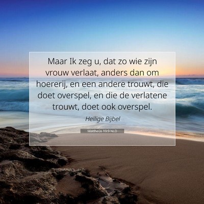 Picture 07 - Mattheüs 19:9 NLD - Maar Ik zeg u, dat zo wie zijn vrouw verlaat, - Bible Verse Picture