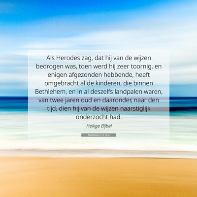 Picture 07 - Mattheüs 2:16 NLD - Als Herodes zag, dat hij van de wijzen bedrogen - Bible Verse Picture