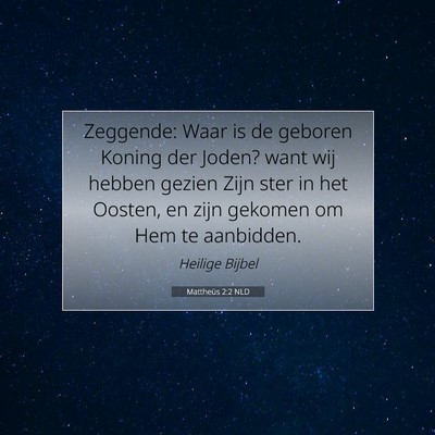 Picture 07 - Mattheüs 2:2 NLD - Zeggende: Waar is de geboren Koning der Joden? - Bible Verse Picture