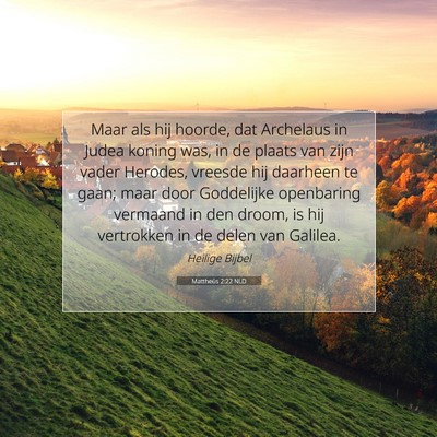 Picture 07 - Mattheüs 2:22 NLD - Maar als hij hoorde, dat Archelaus in Judea - Bible Verse Picture