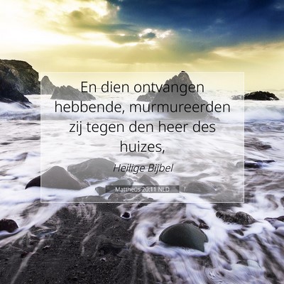 Picture 07 - Mattheüs 20:11 NLD - En dien ontvangen hebbende, murmureerden zij - Bible Verse Picture