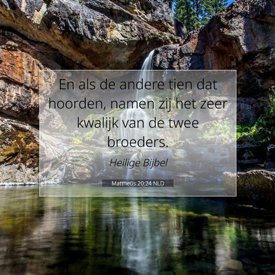 Picture 07 - Mattheüs 20:24 NLD - En als de andere tien dat hoorden, namen zij het - Bible Verse Picture