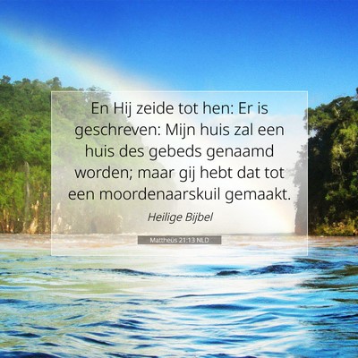 Picture 07 - Mattheüs 21:13 NLD - En Hij zeide tot hen: Er is geschreven: Mijn huis - Bible Verse Picture